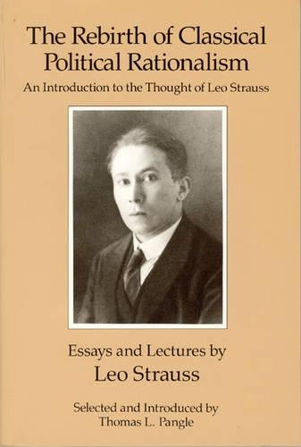 Бумажная книга «The Rebirth of Classical Political Rationalism: An Introduction to the Thought of Leo Strauss», автор Лео Штраус - фото №1