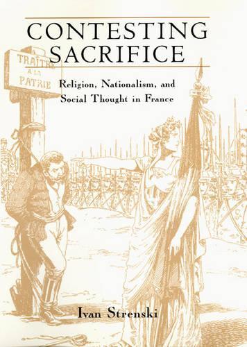Паперова книга «Contesting Sacrifice: Religion, Nationalism, and Social Thought in France», автор Іван Стренскі - фото №1