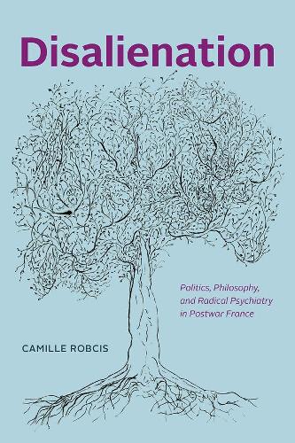 Бумажная книга «Disalienation: Politics, Philosophy, and Radical Psychiatry in Postwar France», автор Камилла Робсис - фото №1