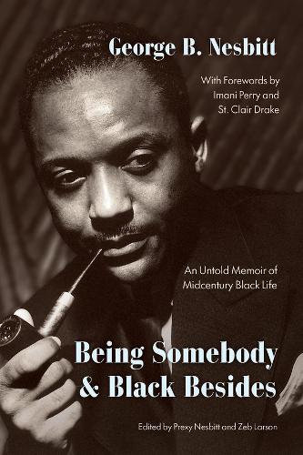 Бумажная книга «Being Somebody and Black Besides: An Untold Memoir of Midcentury Black Life», автор Джордж Б Несбитт - фото №1