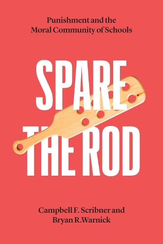 Бумажная книга «Spare the Rod: Punishment and the Moral Community of Schools», авторов Брайан Р. Уорник, Кэмпбелл Ф. Скрибнер - фото №1
