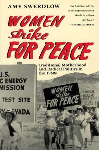 Бумажная книга «Women Strike for Peace: Traditional Motherhood and Radical Politics in the 1960s», автор Эми Свердлов - фото №1