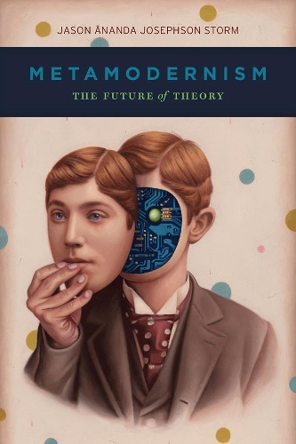 Бумажная книга «Metamodernism: The Future of Theory», автор Джейсон Ананда Джозефсон Сторм - фото №1