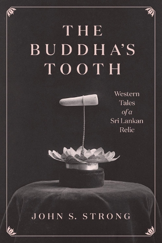Бумажная книга «The Buddha's Tooth: Western Tales of a Sri Lankan Relic», автор Джон С. Стронг - фото №1
