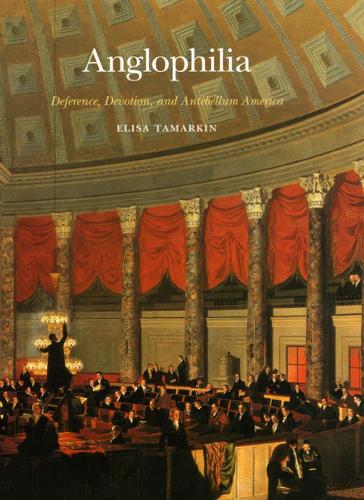 Бумажная книга «Anglophilia: Deference, Devotion, and Antebellum America», автор Элиза Тамаркин - фото №1