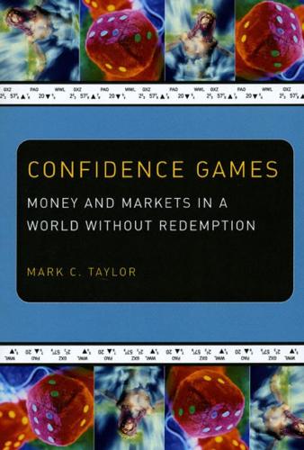 Бумажная книга «Confidence Games: Money and Markets in a World without Redemption», автор Марк К. Тейлор - фото №1