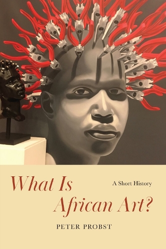 Бумажная книга «What Is African Art?: A Short History», автор Питер Пробст - фото №1