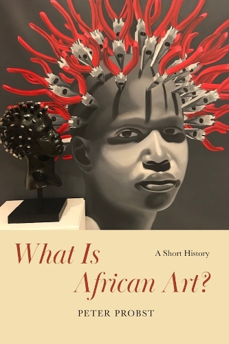 Бумажная книга «What Is African Art?: A Short History», автор Питер Пробст - фото №1