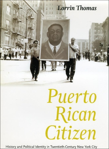 Бумажная книга «Puerto Rican Citizen: History and Political Identity in Twentieth-Century New York City», автор Лоррин Томас - фото №1