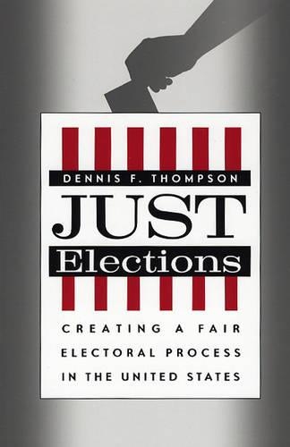 Бумажная книга «Just Elections: Creating a Fair Electoral Process in the United States», автор Деннис Ф. Томпсон - фото №1