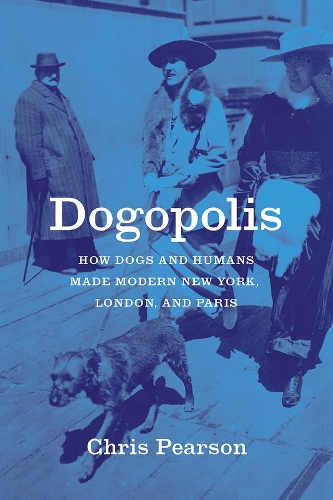 Паперова книга «Dogopolis: How Dogs and Humans Made Modern New York, London, and Paris», автор Кріс Пірсон - фото №1
