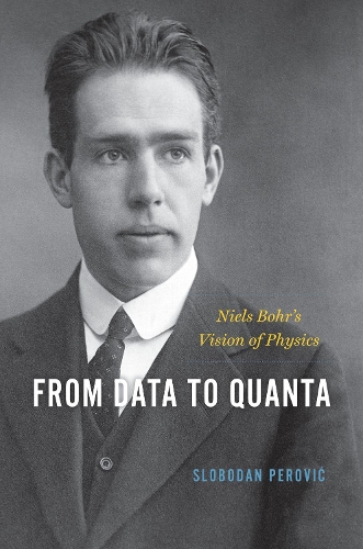 Паперова книга «From Data to Quanta: Niels Bohr's Vision of Physics», автор Слободан Перович - фото №1