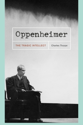 Бумажная книга «Oppenheimer: The Tragic Intellect», автор Чарльз Торп - фото №1