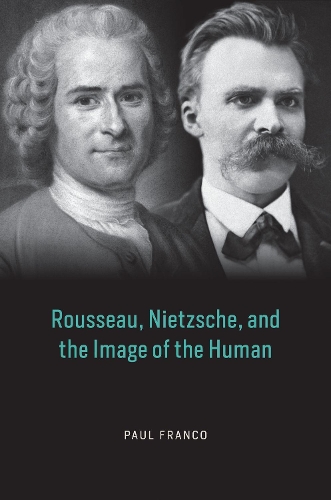[object Object] «Rousseau, Nietzsche, and the Image of the Human», автор Пол Франко - фото №1