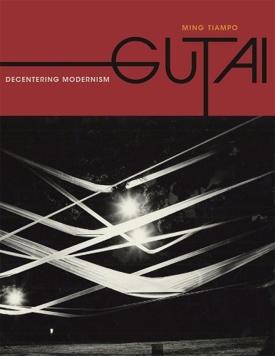 Бумажная книга «Gutai: Decentering Modernism», автор Минг Тьямпо - фото №1