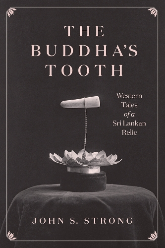 Бумажная книга «The Buddha's Tooth: Western Tales of a Sri Lankan Relic», автор Джон С. Стронг - фото №1