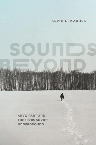 Бумажная книга «Sounds Beyond: Arvo Pärt and the 1970s Soviet Underground», автор Кевин К. Карнс - фото №1