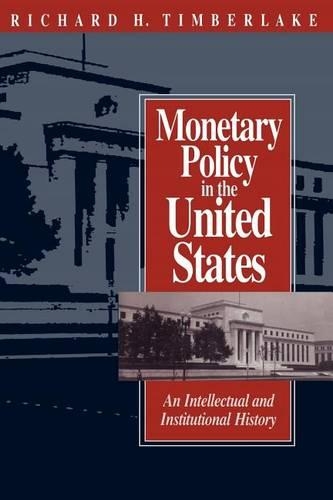 Бумажная книга «Monetary Policy in the United States: An Intellectual and Institutional History», автор Ричард Х. Тимберлейк - фото №1