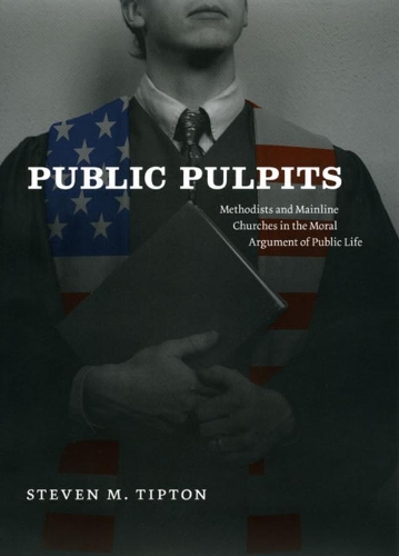 Бумажная книга «Public Pulpits: Methodists and Mainline Churches in the Moral Argument of Public Life», автор Стивен М. Типтон - фото №1