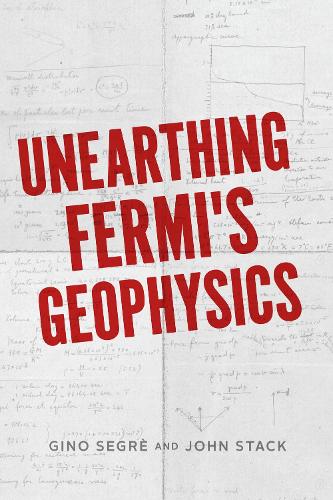 Бумажная книга «Unearthing Fermi's Geophysics», авторов Джино К. Сегре, Джон Д. Стэк - фото №1