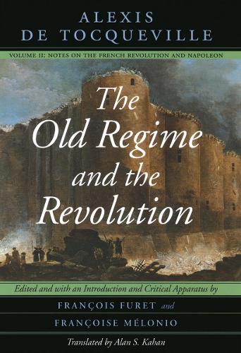 Бумажная книга «The Old Regime and the Revolution, Volume II: Notes on the French Revolution and Napoleon», автор Алексис де Токвиль - фото №1
