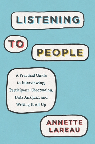 Бумажная книга «Listening to People: A Practical Guide to Interviewing, Participant Observation, Data Analysis, and Writing It All Up», автор Аннет Ларо - фото №1