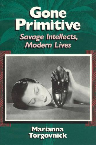 Бумажная книга «Gone Primitive – Savage Intellects, Modern Lives», автор Марианна Торговник - фото №1