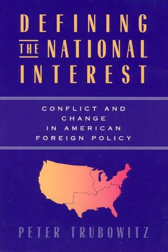 Бумажная книга «Defining the National Interest: Conflict and Change in American Foreign Policy», автор Питер Трубовиц - фото №1