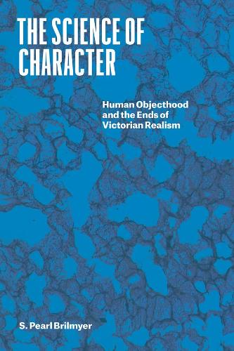 Бумажная книга «The Science of Character: Human Objecthood and the Ends of Victorian Realism», автор С. Перл Брилмайер - фото №1