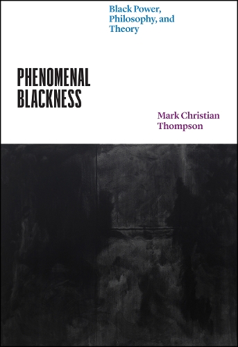 Бумажная книга «Phenomenal Blackness: Black Power, Philosophy, and Theory», автор Марк Кристиан Томпсон - фото №1