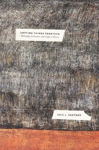 Бумажная книга «Untying Things Together: Philosophy, Literature, and a Life in Theory», автор Эрик Л. Сантнер - фото №1