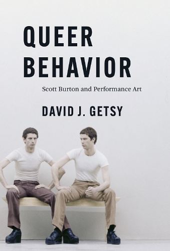 Бумажная книга «Queer Behavior: Scott Burton and Performance Art», автор Дэвид Дж. Гетси - фото №1