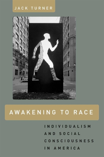 Бумажная книга «Awakening to Race: Individualism and Social Consciousness in America», автор Джек Тернер - фото №1
