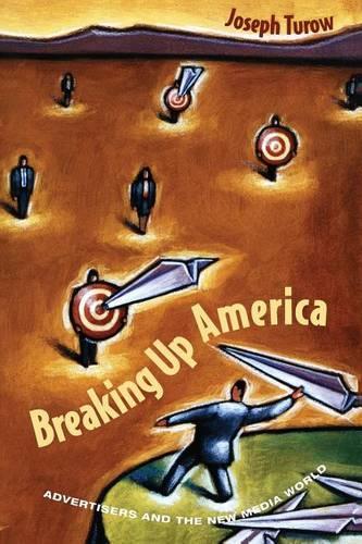 Бумажная книга «Breaking Up America: Advertisers and the New Media World», автор Джозеф Туроу - фото №1