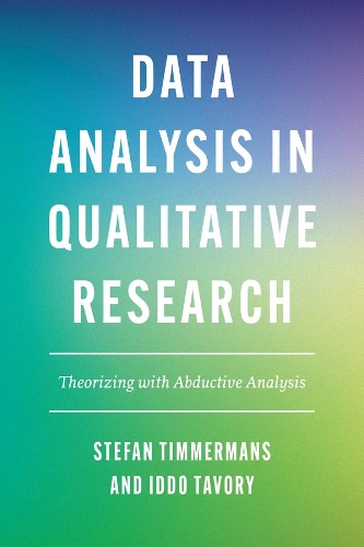 Паперова книга «Data Analysis in Qualitative Research: Theorizing with Abductive Analysis», авторів Іддо Таворі, Стефан Тіммерманс - фото №1
