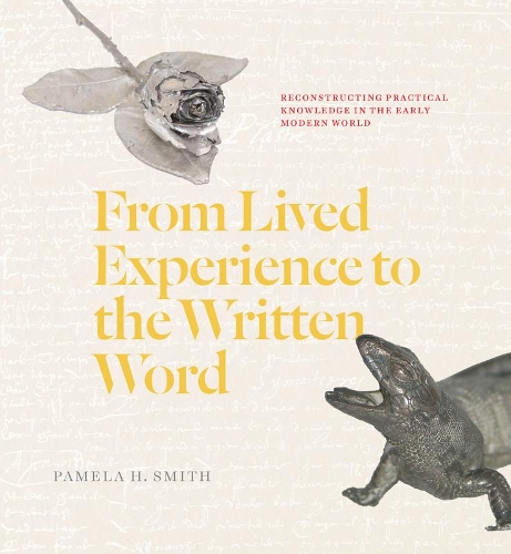 Паперова книга «From Lived Experience to the Written Word: Reconstructing Practical Knowledge in the Early Modern World», автор Памела Г. Сміт - фото №1