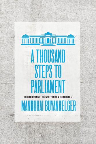 Паперова книга «A Thousand Steps to Parliament: Constructing Electable Women in Mongolia», автор Мандухай Буянделгер - фото №1