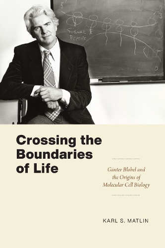 Бумажная книга «Crossing the Boundaries of Life: Günter Blobel and the Origins of Molecular Cell Biology», автор Карл С. Матлин - фото №1