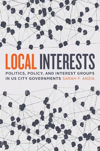Бумажная книга «Local Interests: Politics, Policy, and Interest Groups in US City Governments», автор Сара Ф. Анзиа - фото №1