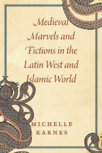 Бумажная книга «Medieval Marvels and Fictions in the Latin West and Islamic World», автор Мишель Карнс - фото №1