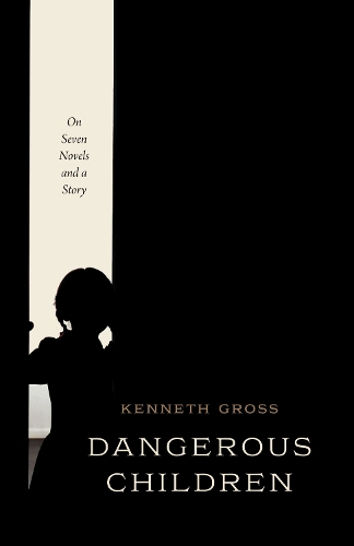 Бумажная книга «Dangerous Children: On Seven Novels and a Story», автор Кеннет Гросс - фото №1