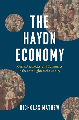Бумажная книга «The Haydn Economy: Music, Aesthetics, and Commerce in the Late Eighteenth Century», автор Николас Мэтью - фото №1
