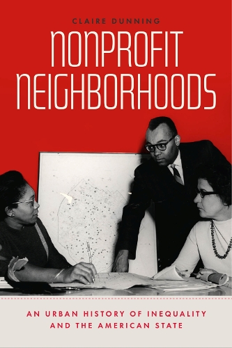 Бумажная книга «Nonprofit Neighborhoods: An Urban History of Inequality and the American State», автор Клэр Даннинг - фото №1