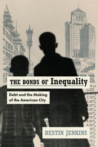 Бумажная книга «The Bonds of Inequality: Debt and the Making of the American City», автор Дестин Дженкинс - фото №1