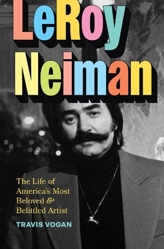 Бумажная книга «LeRoy Neiman: The Life of America’s Most Beloved and Belittled Artist», автор Трэвис Воган - фото №1