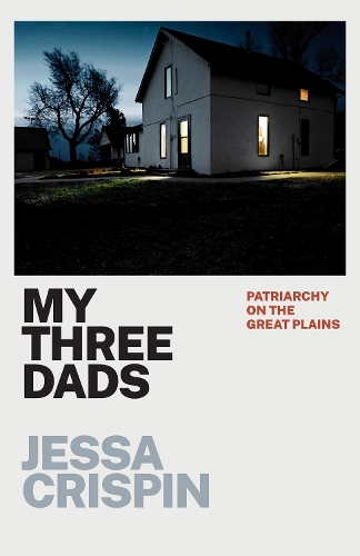 Бумажная книга «My Three Dads: Patriarchy on the Great Plains», автор Джесса Криспин - фото №1