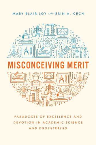 Бумажная книга «Misconceiving Merit: Paradoxes of Excellence and Devotion in Academic Science and Engineering», авторов Эрин А. Чех, Мэри Блэр-Лой - фото №1