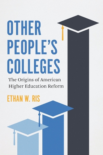 Паперова книга «Other People's Colleges: The Origins of American Higher Education Reform», автор Ітан В. Ріс - фото №1
