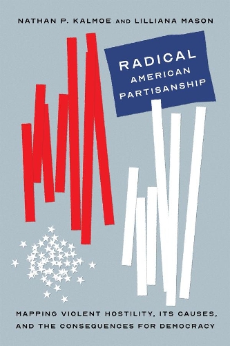 [object Object] «Radical American Partisanship: Mapping Violent Hostility, Its Causes, and the Consequences for Democracy», автор Натан П. Калмоэ - фото №1