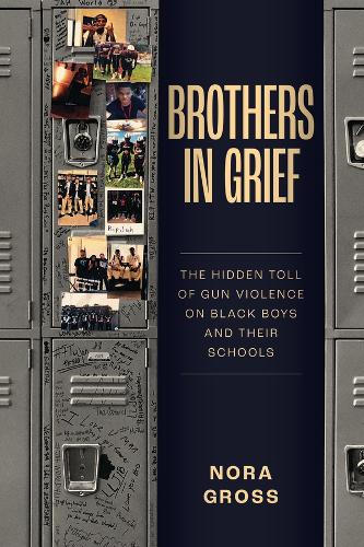 Бумажная книга «Brothers in Grief: The Hidden Toll of Gun Violence on Black Boys and Their Schools», автор Нора Гросс - фото №1